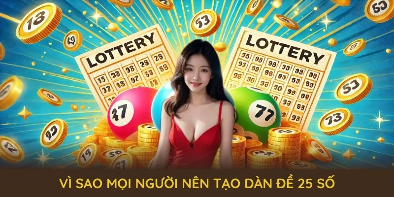 Dàn Đề 25 Số QQ88 - Cùng Những Bí Quyết Chơi Lâu Dài 1 Vì sao mọi người nên tạo dàn đề 25 số và khái niệm cơ bản